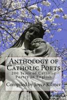 Joyce Kilmer's Anthology of Catholic Poets 172225050X Book Cover