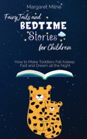 Fairy Tails and Bedtime Stories for Children: How to Make Toddlers Fall Asleep Fast and Dream all the Night 1954320574 Book Cover