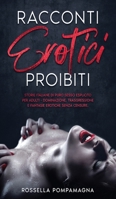 Racconti Erotici Proibiti: Storie Italiane di puro Sesso Esplicito per Adulti - Dominazione, Trasgressione e Fantasie Erotiche senza Censure 1802745254 Book Cover