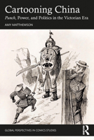 Cartooning China: Punch, Power, & Politics in the Victorian Era 0367460998 Book Cover