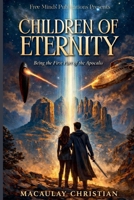 Children of Eternity: Being the First Part of the Apocalis B0GHR4L28R Book Cover