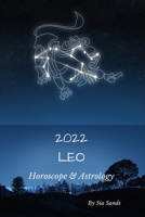 Leo 2022: Horoscope & Astrology B08Y6546PZ Book Cover