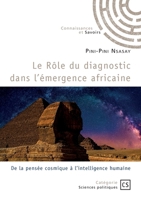 Le Rôle du diagnostic dans l'émergence africaine: De la pensée cosmique à l'intelligence humaine 234237223X Book Cover