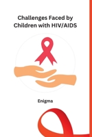 Challenges Faced by Children with HIV/AIDS 1805285149 Book Cover