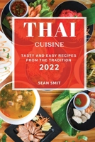 Thai Cuisine 2022: Tasty and Easy Recipes from the Tradition 1804506850 Book Cover