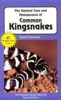 The General Care and Maintenance of Common Kingsnakes (The Herpetocultural Library) 188277020X Book Cover