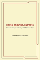 Doing, Knowing, Growing: Encountering Uncertainty with Ethical Action B0CK3QDHRD Book Cover