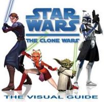 Star Wars: The Clone Wars - The Visual Guide 0756641217 Book Cover