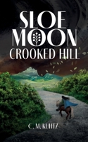Sloe Moon: Crooked Hill 173940324X Book Cover