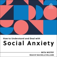 How to Understand and Deal with Social Anxiety: Everything You Need to Know to Manage Social Anxiety B0H97Q7G5G Book Cover