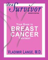 Be a Survivor: Your Guide to Breast Cancer Treatment 0692177248 Book Cover