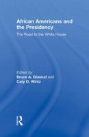 African Americans and the Presidency: The Road to the White House 0415803918 Book Cover