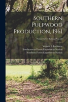 Southern Pulpwood Production, 1961; no.59 1013865995 Book Cover