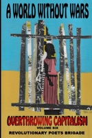 Overthrowing Capitalism, Volume Six 0938392131 Book Cover