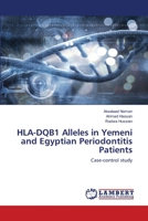 HLA-DQB1 Alleles in Yemeni and Egyptian Periodontitis Patients: Case-control study 3659811602 Book Cover