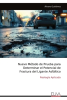 Nuevo Método de Prueba para Determinar el Potencial de Fractura del Ligante Asfáltico: Reología Aplicada (Spanish Edition) 9999320376 Book Cover