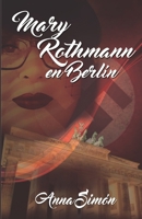Mary Rothmann en Berlín (La desaparición de Mary Rothmann) B08KR1TFPF Book Cover