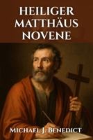 HEILIGER MATTHÄUS NOVENE: Neuntägiges Andachtsgebet zum Schutzpatron der Steuereintreiber (Herzen der Hingabe: Novenen für den täglichen Segen) (German Edition) B0FRRTY2F4 Book Cover