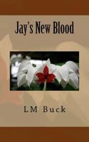 Jay's New Blood 1540444279 Book Cover