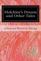 Melchior's Dream and Other Tales 151526808X Book Cover