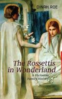 The Rossettis In Wonderland: A Victorian Family History 1907822011 Book Cover