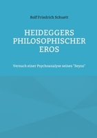 Heideggers philosophischer Eros: Versuch einer Psychoanalyse seines Seyns 375432926X Book Cover