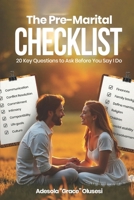 The Pre-Marital Checklist: 20 Key Questions to Ask Before You Say I Do B0F3W6VQP9 Book Cover