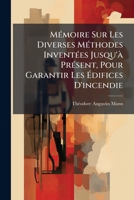 Mémoire Sur Les Diverses Méthodes Inventées Jusqu'à Présent, Pour Garantir Les Édifices D'incendie 1179653904 Book Cover