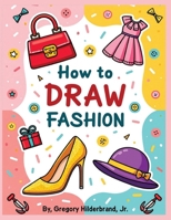 How to Draw Fashion B0GYQL6XKN Book Cover