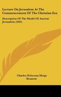 Lecture on Jerusalem at the Commencement of the Christian Era 1120634903 Book Cover