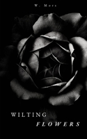 Wilting FLowers: A Collection of Poems B0FCMN3MRW Book Cover