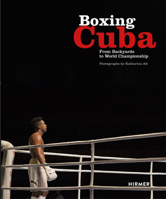 Boxing Cuba: From Backyards to World Championship 3777426121 Book Cover