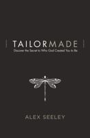 Tailor Made: Discover the Secret to Who God Created You to Be 0718075056 Book Cover