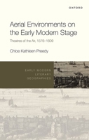 Aerial Environments on the Early Modern Stage: Theatres of the Air, 1576-1609 019284332X Book Cover