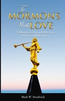 To Mormons With Love: A Pilgrimage Through Mormon History and Doctrine B087SGC5WW Book Cover
