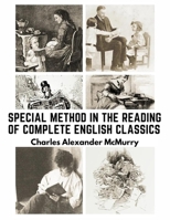 Special Method in the Reading of Complete English Classics: In the Grades of the Common School 1805473476 Book Cover