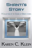 Shanti's Story: A Collection of School of Brides Stories 1548285323 Book Cover