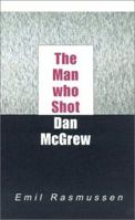 The Man Who Shot Dan McGrew 0738814504 Book Cover