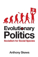 Evolutionary Politics: Socalism for Social Species 0646826069 Book Cover