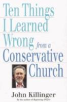 Ten Things I Learned Wrong from a Conservative Church 0824520114 Book Cover
