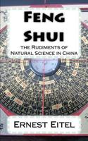 Feng Shui: the Rudiments of Natural Science in China 1463766726 Book Cover