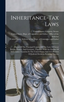 Inheritance-tax Laws: Digest Of The Principal Features Of The Laws Of Great Britain, France, And Germany, Together With An Outline Of Inheritance ... Relating Thereto... - Primary Source Edi 1017261040 Book Cover