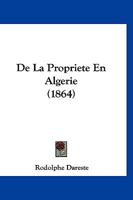 de La Propriété En Algérie: Loi Du 16 Juin 1851, SéNatus-Consulte Du 22 Avril 1863 1012142256 Book Cover