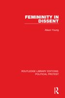 FEMININITY IN DISSENT PB (Sociology of Law and Crime) 1032009926 Book Cover