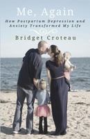Me, Again: How Postpartum Depression and Anxiety Transformed My Life 0692199187 Book Cover