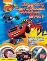Blaze and the Monster Machines: Biggest, Most Awesome Machines Ever 1942556756 Book Cover