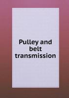 Pulley and belt transmission .. 1176279815 Book Cover