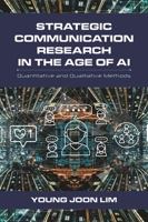 Strategic Communication Research in the Age of AI: Quantitative and Qualitative Methods 1538197863 Book Cover