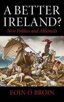 A Better Ireland: Arguments for a New Republic 0745330002 Book Cover