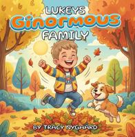 Lukey’s Ginormous Family B0H6445PLW Book Cover